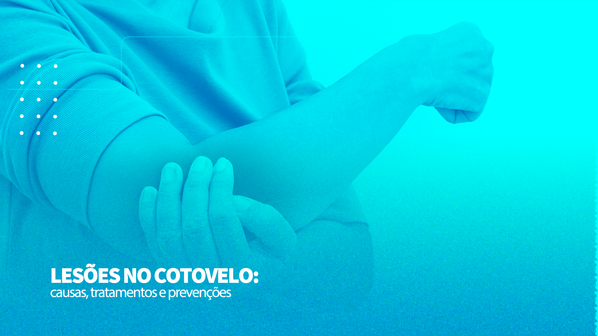 Lesão no Cotovelo e o Esforço Repetitivo: Causas, Prevenções e Tratamentos
