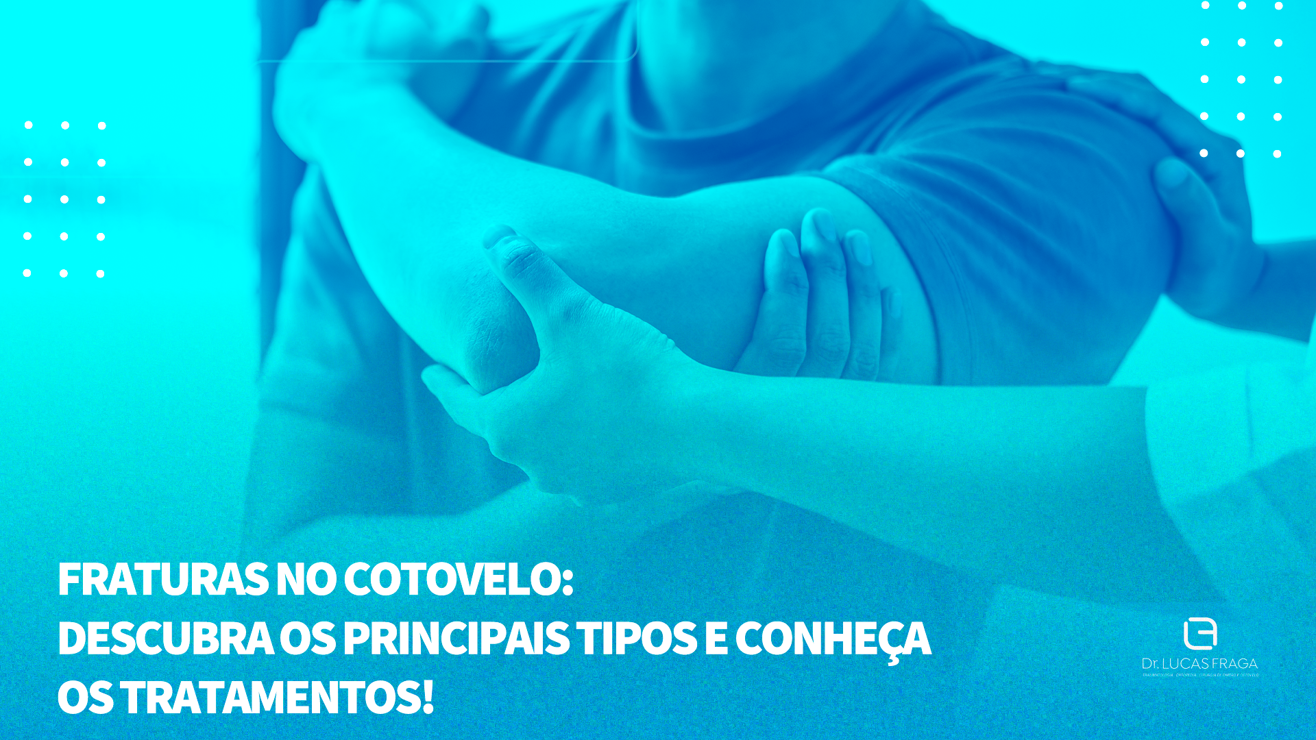 Fraturas no cotovelo: descubra os principais tipos e conheça os tratamentos