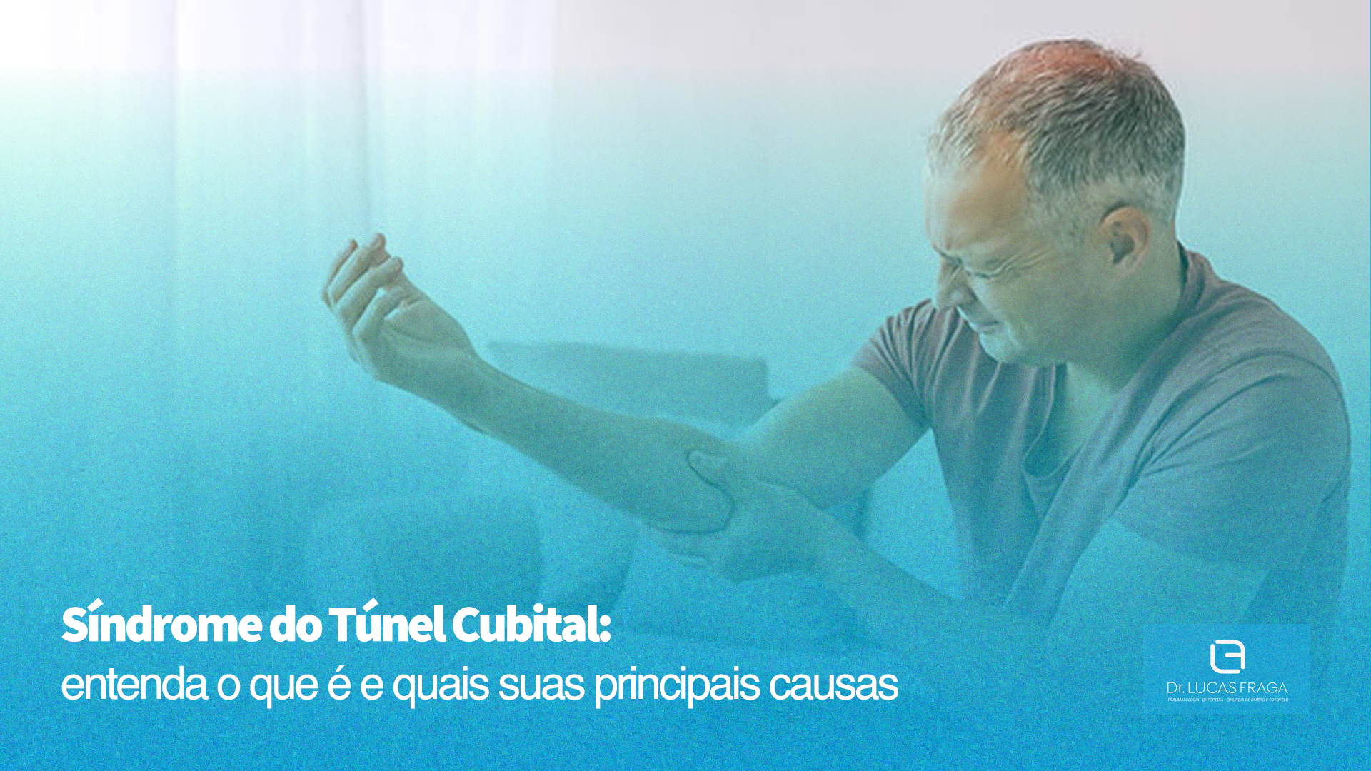 Síndrome do Túnel Cubital: entenda o que é e quais suas principais causas